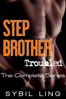 Stepbrother Troubled: The Complete Series Read online