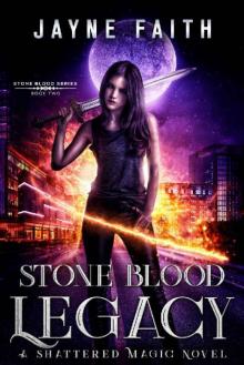 Stone Blood Legacy: A Shattered Magic Novel (Stone Blood Series Book 2) Read online