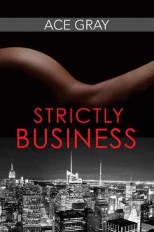 Strictly Business (Mixing Business With Pleasure Series Book 1) Read online