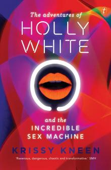 The Adventures of Holly White and the Incredible Sex Machine Read online