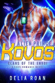 The Alien Prince: Kovos: A SciFi Romance Novel (Clans of the Ennoi Book 2) Read online