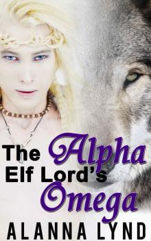 The Alpha Elf Lord's Omega: A MMM Alpha Omega Shifter Romance Read online