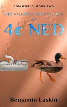The Amazing Adventures of 4¢ Ned (Coinworld: Book Two) Read online