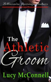 The Athletic Groom: Billionaire Marriage Brokers Read online