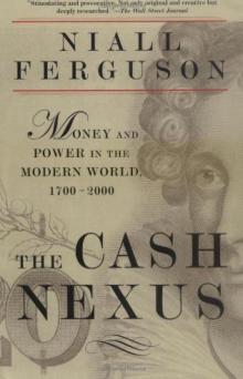 The Cash Nexus: Money and Politics in Modern History, 1700-2000 Read online