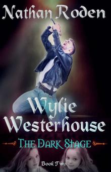 The Dark Stage: Wylie Westerhouse Book 2 Read online