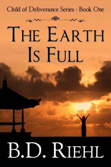 The Earth Is Full (Child of Deliverance Series Book 1)