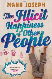 The Illicit Happiness of Other People: A Novel Read online