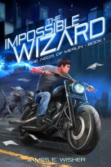The Impossible Wizard: The Aegis of Merlin Book 1 Read online