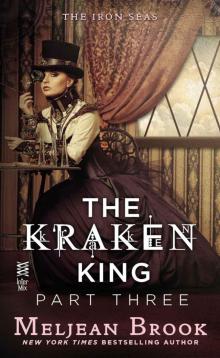 The Kraken King Part III: The Kraken King and the Fox's Den (A Novel of the Iron Seas) Read online