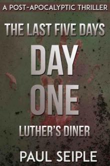 The Last Five Days (Book 1): Day One (Luther's Diner)