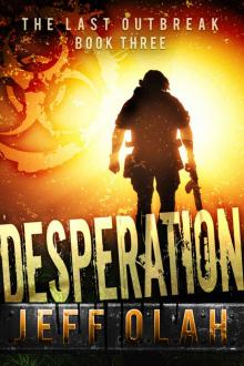 The Last Outbreak (Book 3): Desperation Read online