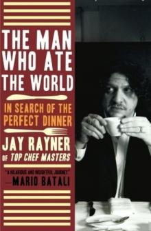 The Man Who Ate the World: In Search of the Perfect Dinner Read online