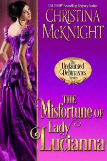 The Misfortune of Lady Lucianna (The Undaunted Debutantes Book 2) Read online