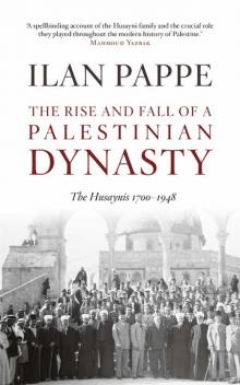 The Rise and Fall of a Palestinian Dynasty Read online