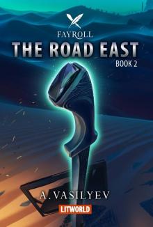 The Road East (Epic LitRPG Adventure - Book 2) (Fayroll) Read online