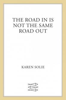 The Road In Is Not the Same Road Out