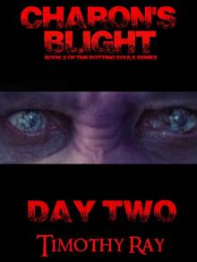 The Rotting Souls Series (Book 2): Charon's Blight: Day Two
