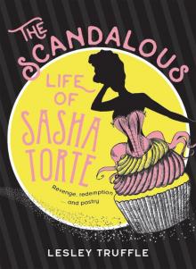 The Scandalous Life of Sasha Torte Read online