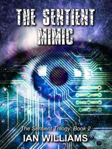 The Sentient Mimic (The Sentient Trilogy Book 2) Read online