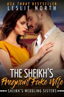 The Sheikh’s Pregnant Fake Wife: Sheikh’s Meddling Sisters Book Three Read online