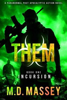 THEM Incursion: A Scratch Sullivan Paranormal Post-Apocalyptic Action Novel Read online
