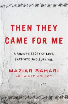 Then They Came for Me: A Family’s Story of Love, Captivity, and Survival