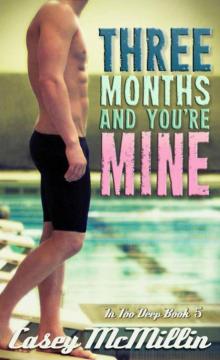 Three Months and You're Mine (In Too Deep) Read online