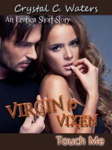 Touch Me: Erotica Book 1 (The Virgin to Vixen Series) Read online
