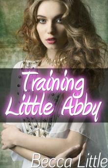 Training Little Abby (A Dark Age Play Romance) (My Little World Book 5) Read online