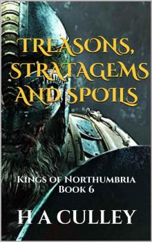 TREASONS, STRATAGEMS AND SPOILS: Kings of Northumbria Book 6 Read online