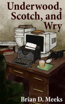 Underwood, Scotch, and Wry Read online