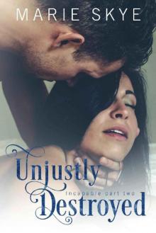 Unjustly Destroyed (Incapable Part Two) Read online