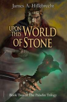 Upon This World of Stone (The Paladin Trilogy Book 2) Read online