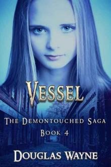 Vessel: The Demontouched Saga (Book 4) Read online