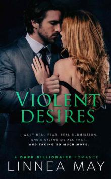 Violent Desires: A Dark Billionaire Romance Read online