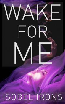 Wake for Me (Life or Death Series) Read online