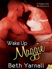 Wake Up Maggie: The Misadventures of Maggie Mae, Book 1 Read online