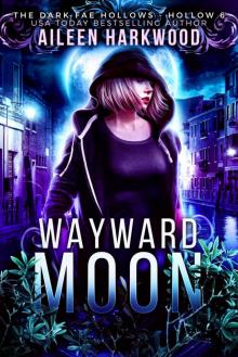 Wayward Moon: Dark Fae Hollow 6: (Dark Fae Hollows)