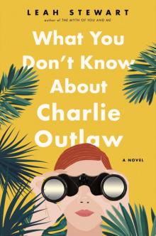 What You Don't Know About Charlie Outlaw Read online