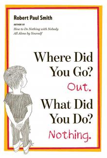 Where Did You Go? Out. What Did You Do? Nothing. Read online