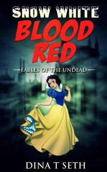 Zombie Kids Books : Blood Red (from Snow White) - Fables of the Undead ( zombie books fiction,zombie books for kids,zombie books for kids) (zombie books for kids - Fables of the Undead Book 3) Read online