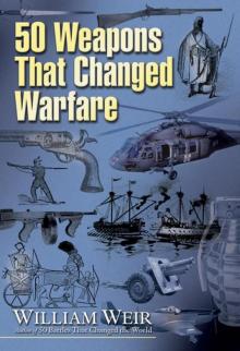 50 Weapons That Changed Warfare Read online