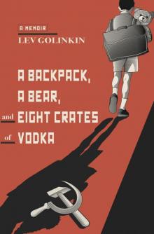 A Backpack, a Bear, and Eight Crates of Vodka: A Memoir Read online