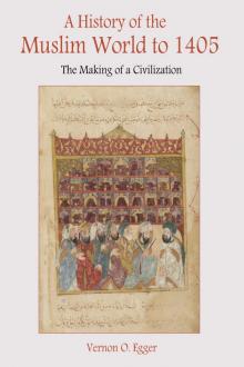 A History of the Muslim World to 1405: The Making of a Civilization Read online
