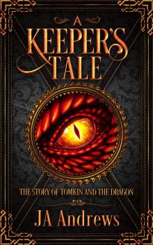 A Keeper’s Tale: The Story of Tomkin and the Dragon Read online