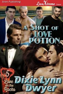 A Shot of Love Potion [Love on the Rocks 5] (Siren Publishing LoveXtreme Forever) Read online
