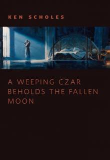 A Weeping Czar Beholds the Fallen Moon Read online
