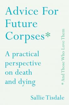 Advice for Future Corpses_and Those Who Love Them Read online