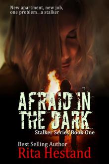 Afraid in the Dark (Stalker Series Book One) Read online